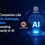 Why Companies Like OpenAI, Anthropic, and Meta Are Investing in AI Why Companies Like OpenAI, Anthropic, and Meta Are Investing in AI