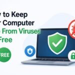 How to Keep Your Computer Safe From Viruses for Free How to Keep Your Computer Safe From Viruses for Free